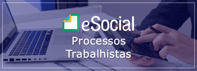 Impactos do início do eSocial de processos trabalhistas